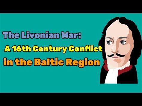 Livonian War; Bir Baltık Çatışması ve Rusya'nın Batıya Açılımının Sembolü